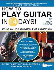 How to Play Guitar in 14 Days: Daily Guitar Lessons for Beginners