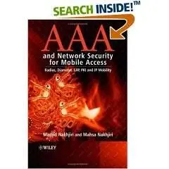 AAA and Network Security for Mobile Access: Radius, Diameter, EAP, PKI and IP Mobility 