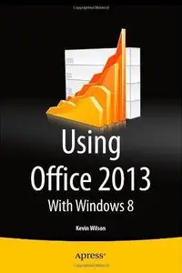 Using Office 2013: With Windows 8 (Repost)