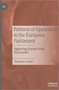 Patterns of Opposition in the European Parliament: Opposing Europe from the Inside?
