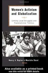 Women's activism and globalization : linking local struggles and global politics