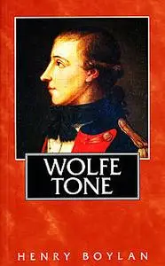 «Theobald Wolfe Tone (1763–98), A Life» by Henry Boylan