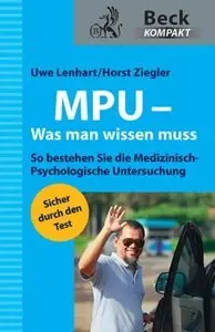 MPU - Was man wissen muss: So bestehen Sie die Medizinisch-Psychologische Untersuchung (Repost)