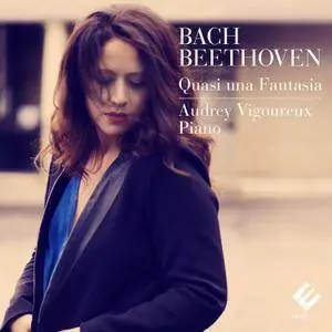 Audrey Vigoureux - Bach & Beethoven: Quasi una fantasia (2015)