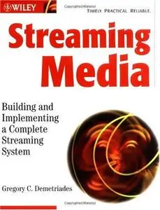 Streaming Media: Building and Implementing a Complete Streaming System