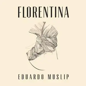 «Florentina» by Eduardo Muslip