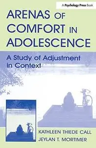 Arenas of Comfort in Adolescence: A Study of Adjustment in Context (Research Monographs in Adolescence Series)