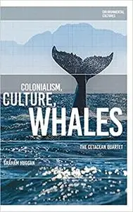 Colonialism, Culture, Whales: The Cetacean Quartet