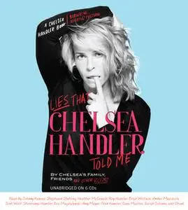 «Lies that Chelsea Handler Told Me» by Various Authors