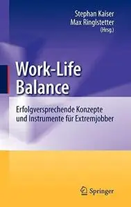 Work-Life Balance: Erfolgversprechende Konzepte und Instrumente für Extremjobber