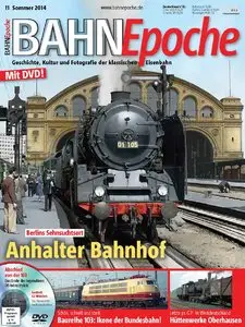 Bahn Epoche - Geschichte, Kultur und Fotografie der klassischen Eisenbahn No. 11 Sommer 2014