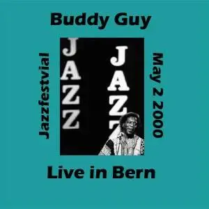 Buddy Guy and Blues Band - Jass Festival (Bern, 2000, bootleg)
