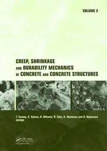 Creep, Shrinkage and Durability Mechanics of Concrete and Concrete Structures
