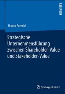 Strategische Unternehmensführung zwischen Shareholder-Value und Stakeholder-Value