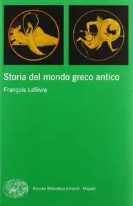 François Lefèvre, "Storia del mondo greco antico"
