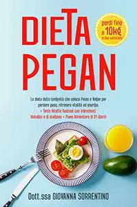 Dieta Pegan: La dieta della longevità che unisce Paleo e Vegan per perdere peso, ritrovare vitalità ed energia.