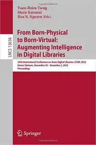 From Born-Physical to Born-Virtual: Augmenting Intelligence in Digital Libraries: 24th International Conference on Asian