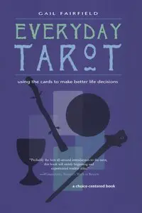 Gail Fairfield - Every Day Tarot: A Choice Centered Book