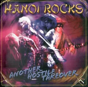 Hanoi Rocks - Another Hostile Takeover (2005) + Street Poetry (2007)