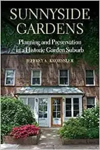 Sunnyside Gardens: Planning and Preservation in a Historic Garden Suburb