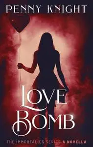 «Love Bomb» by Penny Knight