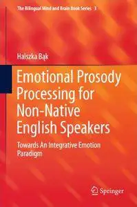 Emotional Prosody Processing for Non-Native English Speakers: Towards An Integrative Emotion Paradigm