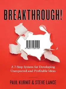 Breakthrough!: A 7-Step System for Developing Unexpected and Profitable Ideas (repost)