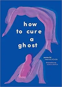How to Cure a Ghost: Fariha Róisín