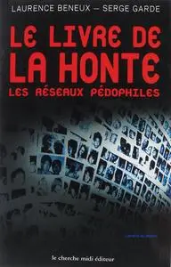 Laurence Beneux, Serge Garde, "Le livre de la honte : Les réseaux pédophiles"