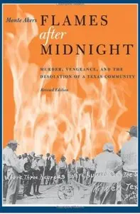 Flames after Midnight: Murder, Vengeance, and the Desolation of a Texas Community (Revised Edition)