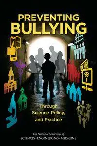 "Preventing Bullying Through Science, Policy, and Practice" ed. by Frederick Rivara and Suzanne Le Menestrel