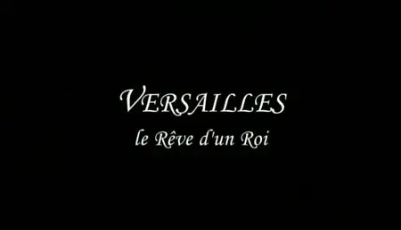 (Fr2) Versailles, le rêve d'un roi (2011)