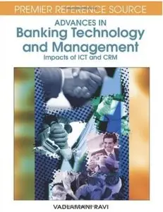 Advances in Banking Technology and Management: Impacts of ICT and CRM