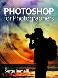 Photoshop for Photographers by Serge Ramelli