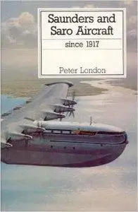 Saunders and Saro Aircraft Since 1917 (repost)