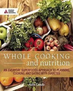 American Diabetes Association Whole Cooking and Nutrition