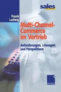 Multi-Channel-Commerce im Vertrieb: Anforderungen, Lösungen und Perspektiven