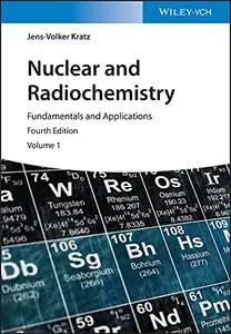 Nuclear and Radiochemistry: Fundamentals and Applications, 4th Edition