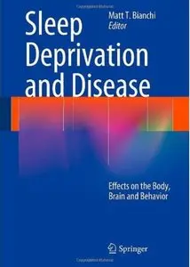Sleep Deprivation and Disease: Effects on the Body, Brain and Behavior [Repost]
