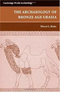 The Making of Bronze Age Eurasia (Cambridge World Archaeology) (Repost)