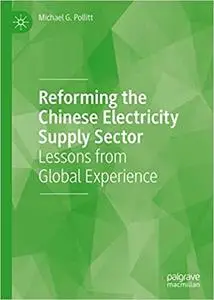 Reforming the Chinese Electricity Supply Sector: Lessons from Global Experience