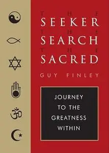 The Seeker, the Search, the Sacred: Journey to the Greatness Within