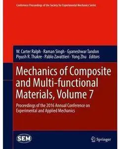 Mechanics of Composite and Multi-functional Materials, Volume 7 [Repost]