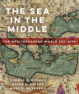 The Sea in the Middle: The Mediterranean World, 650–1650