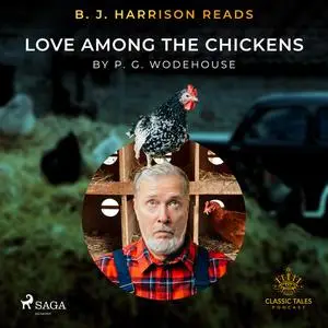 «B. J. Harrison Reads Love Among the Chickens» by P. G. Wodehouse