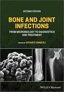 Bone and Joint Infections: From Microbiology to Diagnostics and Treatment, 2nd Edition