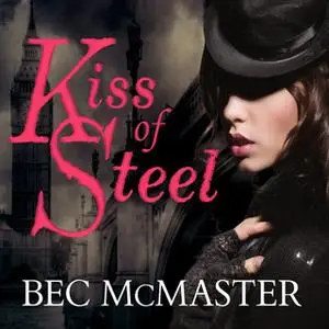 «Kiss of Steel» by Bec McMaster