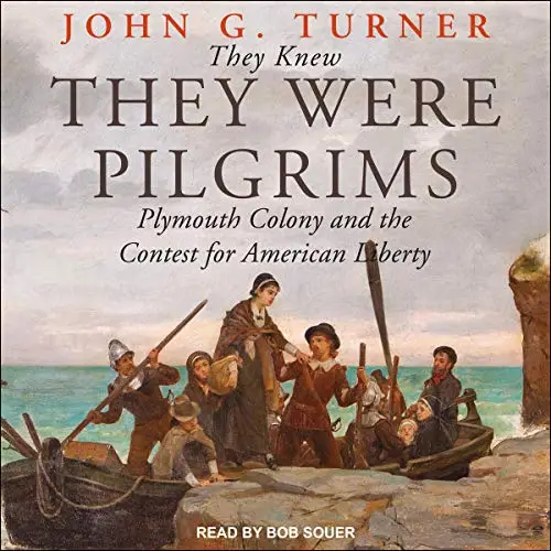 They Knew They Were Pilgrims: Plymouth Colony and the Contest for American Liberty [Audiobook]
