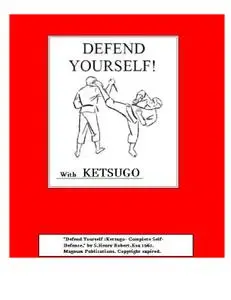 Defend Yourself! With Ketsugo: Complete Self-Defense
