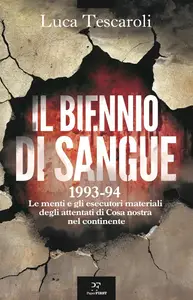 Luca Tescaroli - Il biennio di sangue. 1993-94